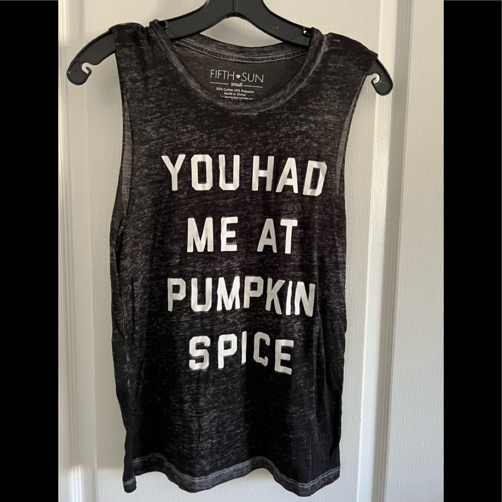 Fifth Sun: You Had Me At Pumpkin Spice SleevelessTee: Size Small